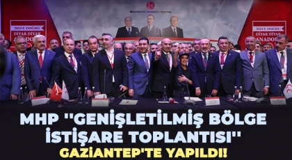 MHP ''Genişletilmiş Bölge İstişare Toplantısı'' Gaziantep'te yapıldı!