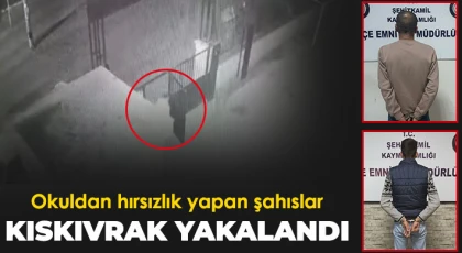 Okuldan hırsızlık yapan şahıslar, kıskıvrak yakalandı