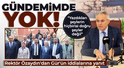 Rektör Özaydın'dan Gür'ün iddialarına yanıt