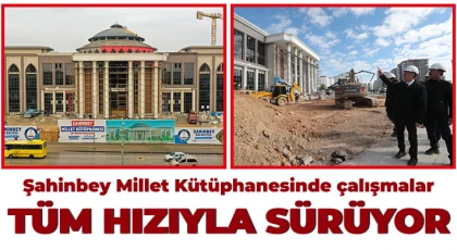 Şahinbey Millet Kütüphanesinde çalışmalar tüm hızıyla sürüyor