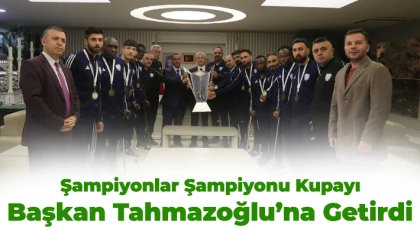 Şampiyonlar Şampiyonu Kupayı Başkan Tahmazoğlu’na Getirdi