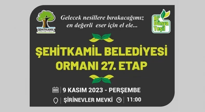Şehitkamil’de 27. orman için hazırlıklar tamamlandı