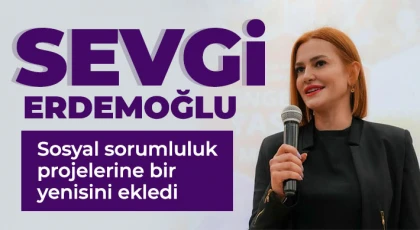 Sevgi Erdemoğlu sosyal sorumluluk projelerine bir yenisini ekledi