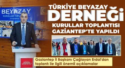  Türkiye Beyazay Derneği'nden Gaziantep'te önemli toplantı