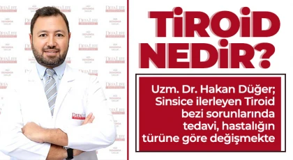 Uzm. Dr. Hakan Düğe, tiroid hastalıklarına dikkat çekti!