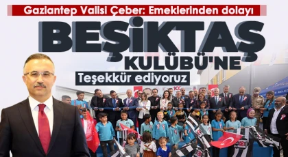 Vali Çeber: Emeklerinden dolayı Beşiktaş Kulübü'ne teşekkür ediyoruz
