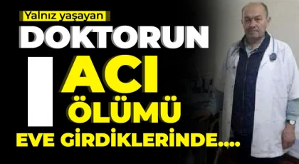 Yalnız yaşayan doktorun acı ölümü!
