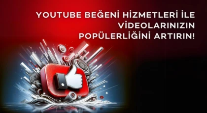YouTube Beğeni Hizmetleri İle Videolarınızın Popülerliğini Artırın!