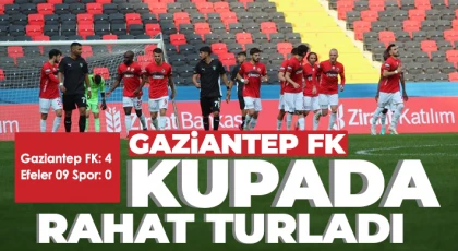 Ziraat Türkiye Kupası: Gaziantep FK: 4 - Efeler 09 Spor: 0