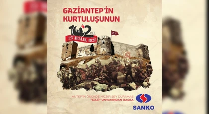 25 Aralık Gaziantep'in Kurtuluşunun 102. Yıl Dönümü (SANKO)