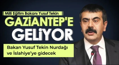 Bakan Yusuf Tekin Nurdağı ve İslahiye’ye gidecek