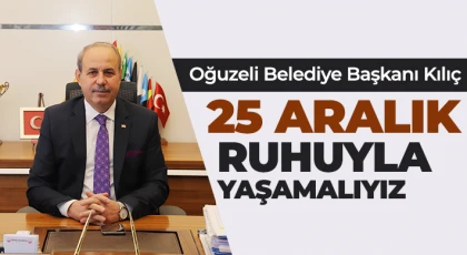 Başkan Kılıç’tan 25 Aralık mesajı