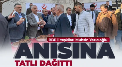 BBP İl teşkilatı Muhsin Yazıcıoğlu anısına tatlı dağıttı