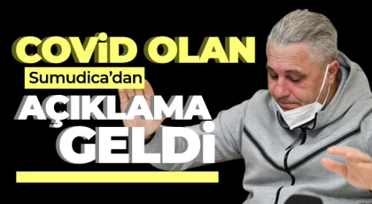 Covid olan Sumudica’dan açıklama