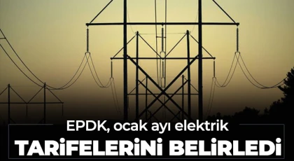 EPDK ocak ayına ilişkin elektrik tarifelerini belirledi