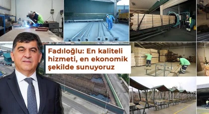 Fadıloğlu: En kaliteli hizmeti, en ekonomik şekilde sunuyoruz