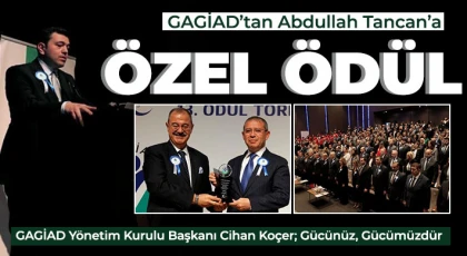 GAGİAD’tan Abdullah Tancan’a örnek kişi özel ödülü