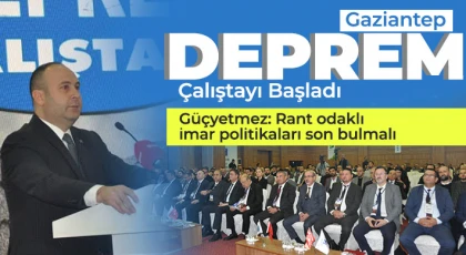Gaziantep Deprem Çalıştayı Başladı