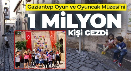 Gaziantep Oyun ve Oyuncak Müzesi’ni 1 milyon kişi gezdi