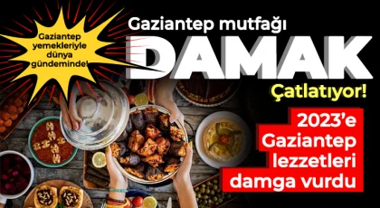 Gaziantep yemekleriyle dünya gündeminde!