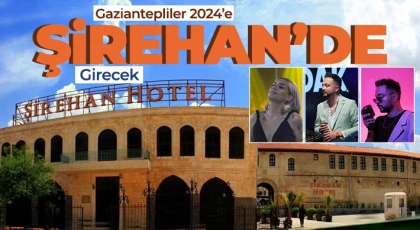 Gaziantepliler 2024’e Şirehan’de girecek