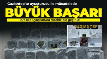 Gaziantep’te 507 kilo uyuşturucu madde ele geçirildi