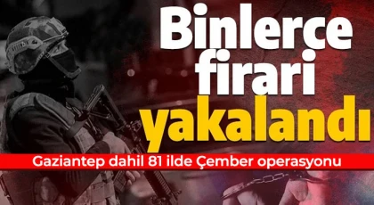 Gaziantep'te Çember-8 Operasyonu! 4 bin 951 firari kıskıvrak yakalandı