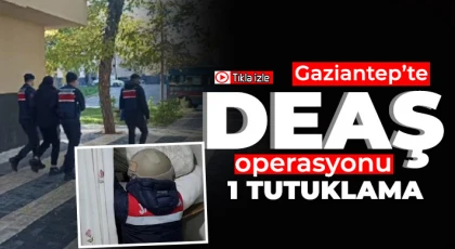 Gaziantep’te DEAŞ operasyonu: 1 tutuklama
