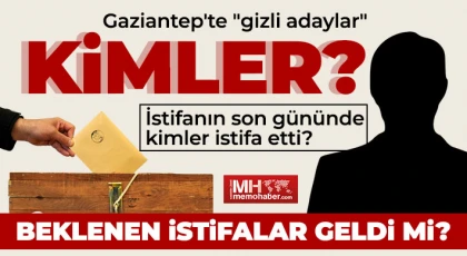 Gaziantep'te "gizli adaylar" kimler?