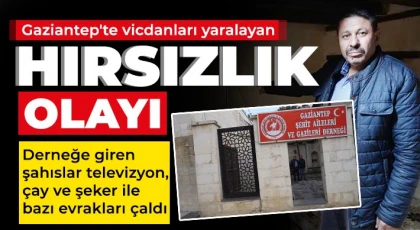 Gaziantep'te Şehit Aileleri ve Gazileri Derneği soyuldu