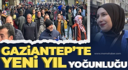 Gaziantep’te yeni yıl yoğunluğu