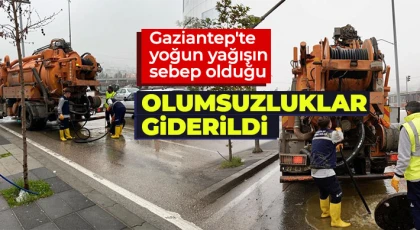 Gaziantep'te yoğun yağışın sebep olduğu olumsuzluklar giderildi