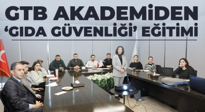 GTB Akademiden ‘Gıda Güvenliği’ eğitimi