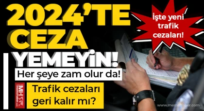 Her şeye zam olur da! Trafik cezaları geri kalır mı?