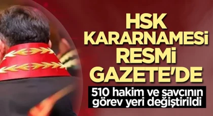 HSK 510 hakim ve savcının görev yerini değiştirdi