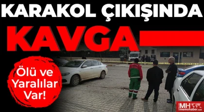 Karakol çıkışı iki grup arasında kavga: 1 ölü, 2 yaralı