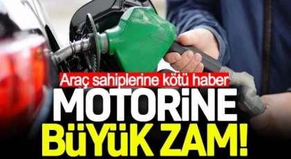 Motorine büyük zam!