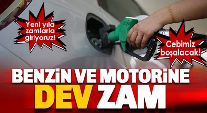 Motorine ve benzine büyük zam!