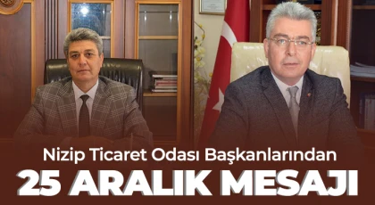 Nizip Ticaret Odası Başkanlarından 25 Aralık Mesajı