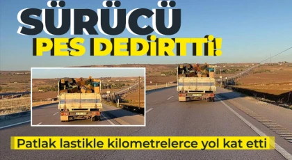  Patlak lastikle kilometrelerce yol kat etti