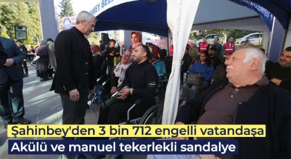 Şahinbey'den 3 bin 712 engelli vatandaşa akülü ve manuel tekerlekli sandalye