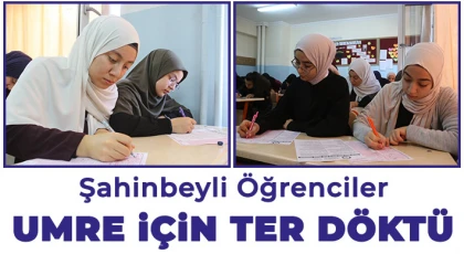 Şahinbeyli öğrenciler Umre için ter döktü