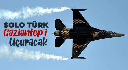 Solo Türk Gaziantep’i uçuracak