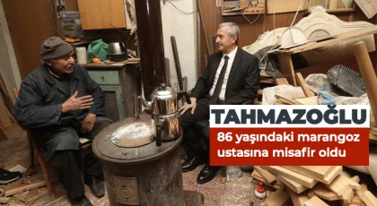 Tahmazoğlu 86 yaşındaki marangoz ustasına misafir oldu