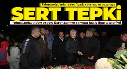 Tahmazoğlu: Fahiş fiyat artışına izin vermeyeceğiz