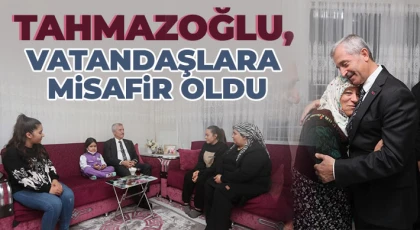 Tahmazoğlu, vatandaşlara misafir oldu