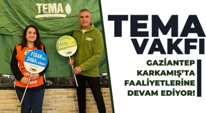 TEMA Vakfı Gaziantep Karkamış’ta faaliyetlerine Devam Ediyor!