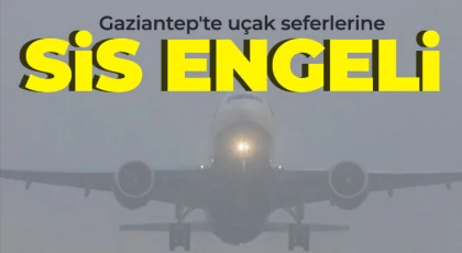 THY’nin Gaziantep seferleri iptal edildi