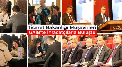 Ticaret Bakanlığı Müşavirleri GAİB’te İhracatçılarla Buluştu