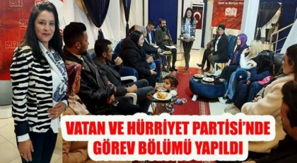 Vatan ve Hürriyet Partisi’nde Görev Bölümü Yapıldı